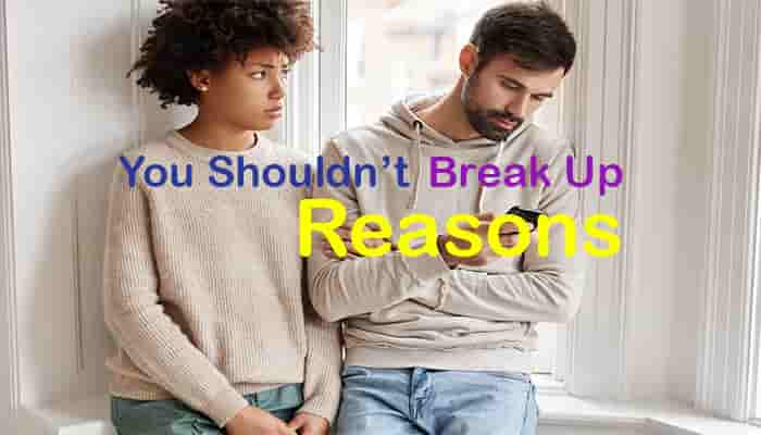 how do you know you should not break up reasons