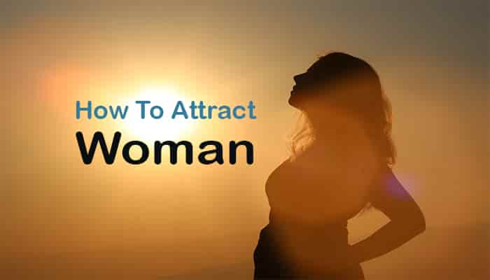 how to attract a woman make her fall love tips ways