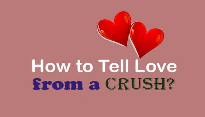how to tell love from a crush tips