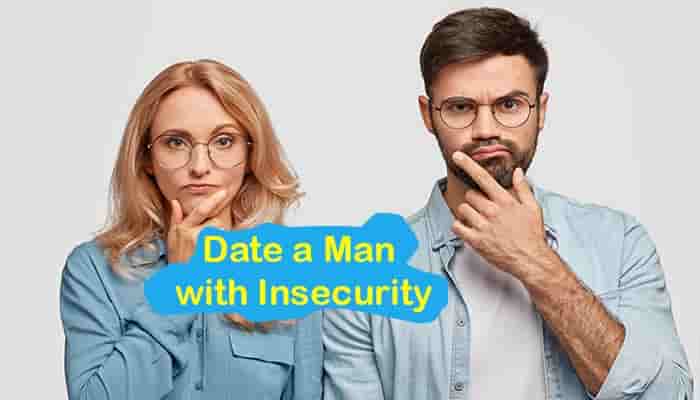 signs insecure man how date with man insecurity