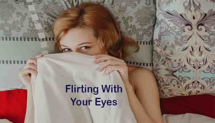 flirting with your eyes moves almost always work