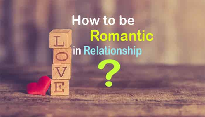 how to be more romantic your relationships ways tips