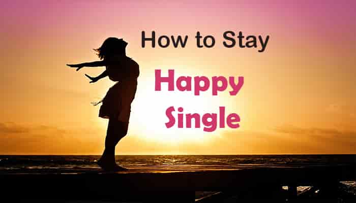 how to stay happy single tips man and woman
