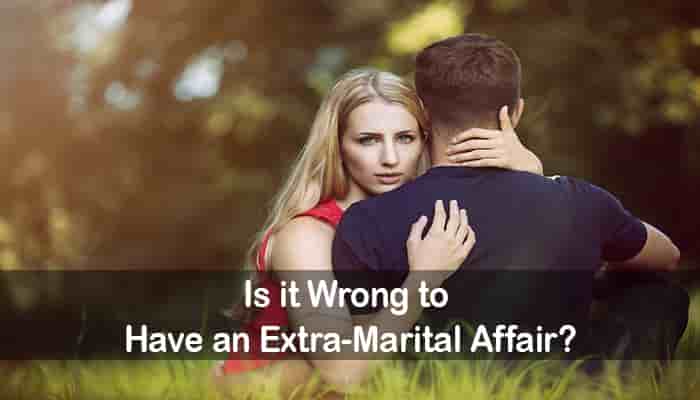 is it wrong to have an extra marital affair