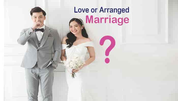love or arranged marriage confusion advantage disadvantage