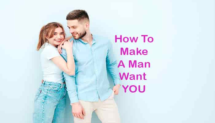 how to make a man want you again back tips