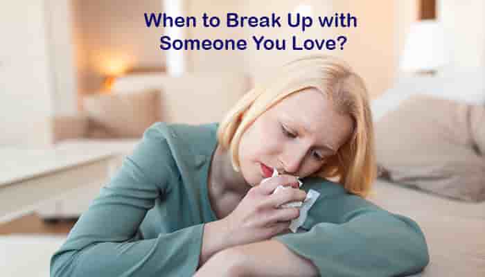 when-to-break-up-with-someone-you-love-tips-mentalremedies