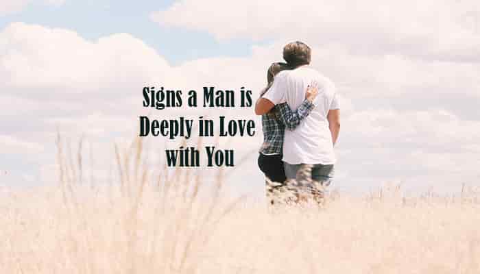 signs a man is deeply-in love with you how know