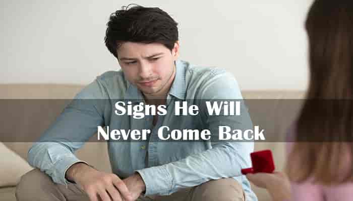 signs he will never come tips back break up