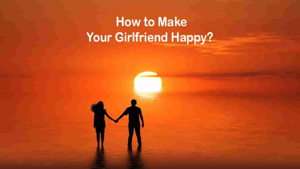 how to make your girlfriend happy tips ways