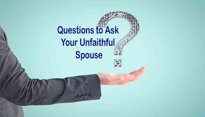questions to ask your unfaithful spouse list know